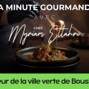 La minute du Chef avec Myriam Ettahri